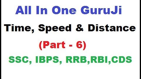 Time, Speed & Distance Part - 6 || SSC CGL || BANK PO/CLERK || CDS ||