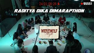 WEREWOLF NIGHT MARAPTHON ADA RADITYADIKA MALAM INI