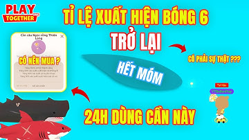 Play Together | Chuỗi Ngày Móm Cá Kết Thúc ! Tỉ Lệ Xuất Hiện Bóng 6 Trở Lại, Dùng Cần Này Trong 24H