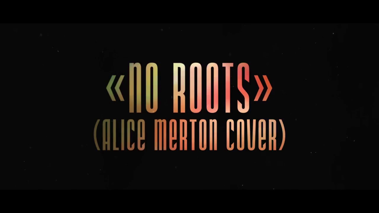 No Roots Cover ,,No Roots”Alice Merton cover - YouTube