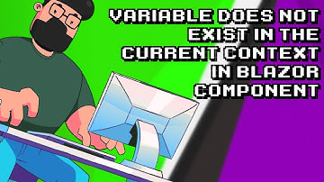 Fixing Variable does not exist in Blazor component Error - Easy Tutorial