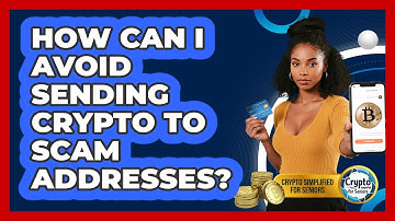 How Can I Avoid Sending Crypto To Scam Addresses? - Crypto Simplified for Seniors