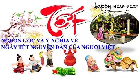 Nguồn gốc và ý nghĩa Nhân Văn về tết Nguyên Đán của người Việt