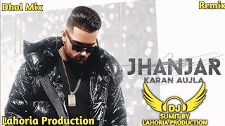 Jhanjar | Dhol Mix | Karan Aujla | New Punjabi Song Feat Dj Sumit Production Original Dj Mix 2024