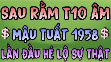 Bí Mật Bất Ngờ Lộ Diện: Mậu Tuất 1958 Sau Rằm Tháng 10 Âm Gặp 3 Biến Cố Khó Lường