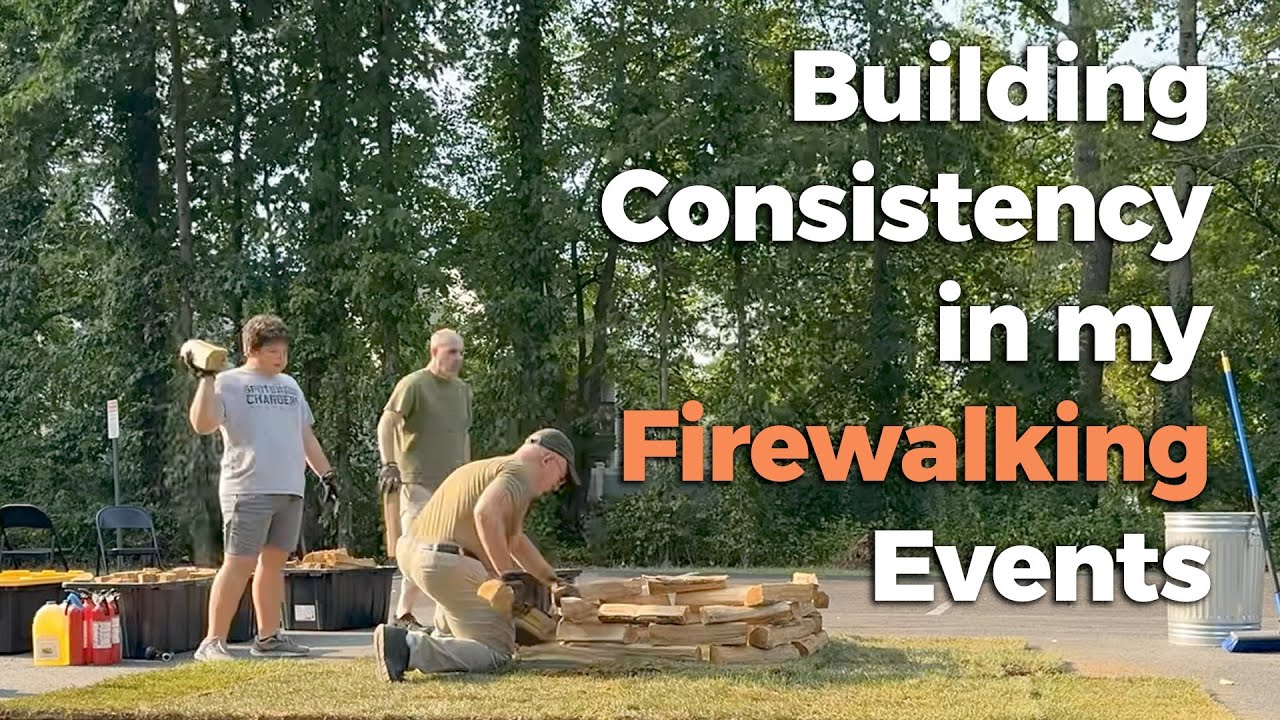 Building Consistency In My Firewalking Events