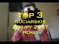 TOP 3 BUCIARSKIE ZAKUPY 2017 ROKU