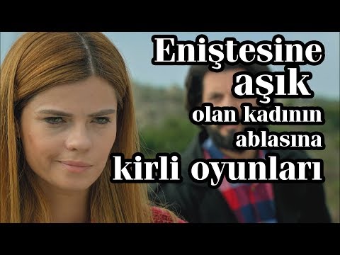 Eniştesine aşık olan kadının ablasına kirli oyunları