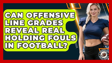 Can Offensive Line Grades Reveal Real Holding Fouls In Football? - Gridiron Data Digest