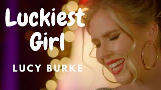 Lucy Burke - Luckiest Girl (Official Video)