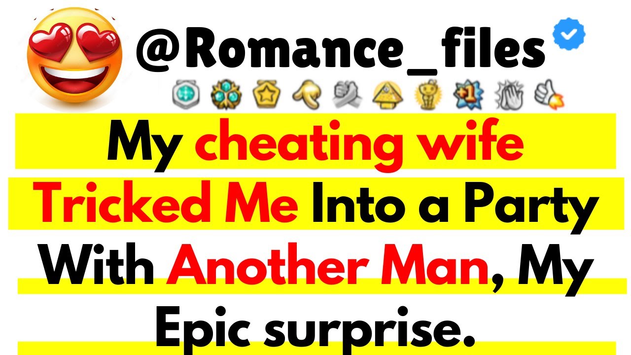 My cheating wife Tricked Me Into a Party With Another Man, My Epic