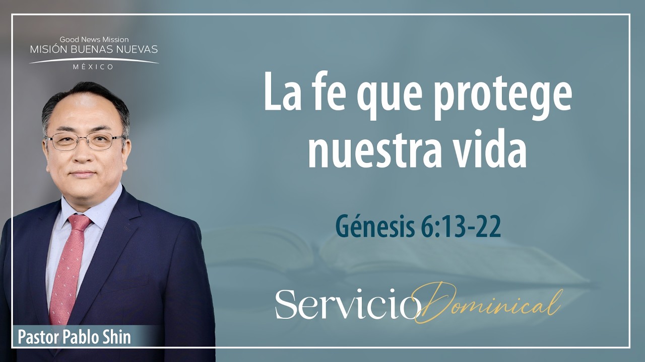 La fe que protege nuestras vidas | Génesis 6:13-22