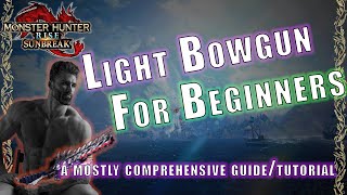 Beginner's Guide to the [ Light Bowgun ] in Monster Hunter : Rise - Sunbreak