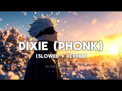 DIXIE (PHONK) SLOWED + REVERB 