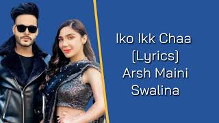 Iko Ik Chaa Arsh Maini Swalina Latest Punjabi Song 2020 Please I
