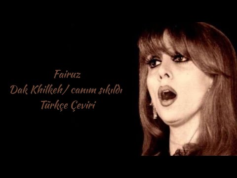 Fairuz Dak Khilkeh Canım Sıkıldı Türkçe çeviri 