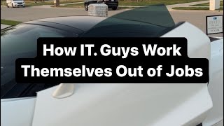 ?How I.T. Guys Work Themselves Out of Jobs