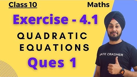 Exercise 4.1 Question 1 (all parts) Chapter 4 Quadratic Equations Class 10 Maths