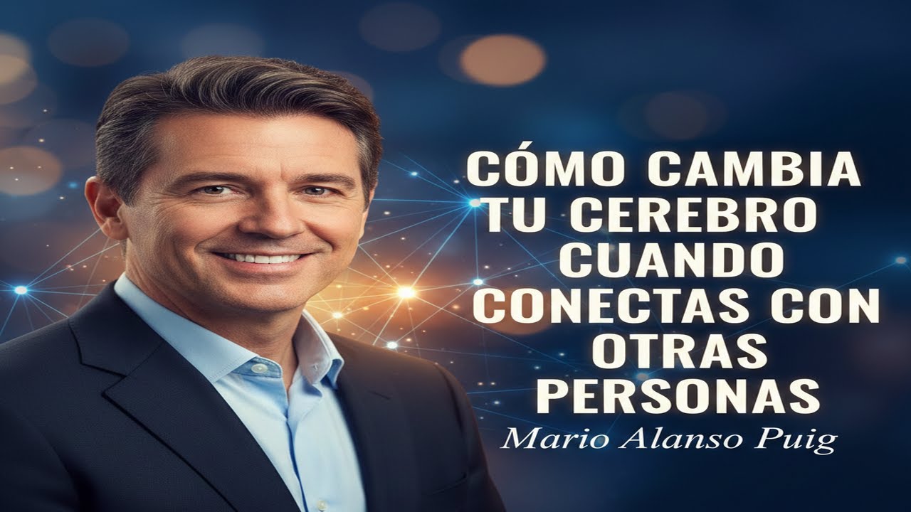 Cómo cambia tu cerebro cuando conectas con otras personas: La Neurobiología del Vínculo Humano