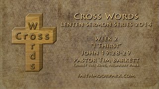 I Thirst ~ John 19:28-29 ~ Lent Week 2