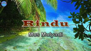 Rindu - Mus Mulyadi lirik Lagu Lagu Indonesia ~ kalau hatiku sedang rindu pada siapa ku mengadu