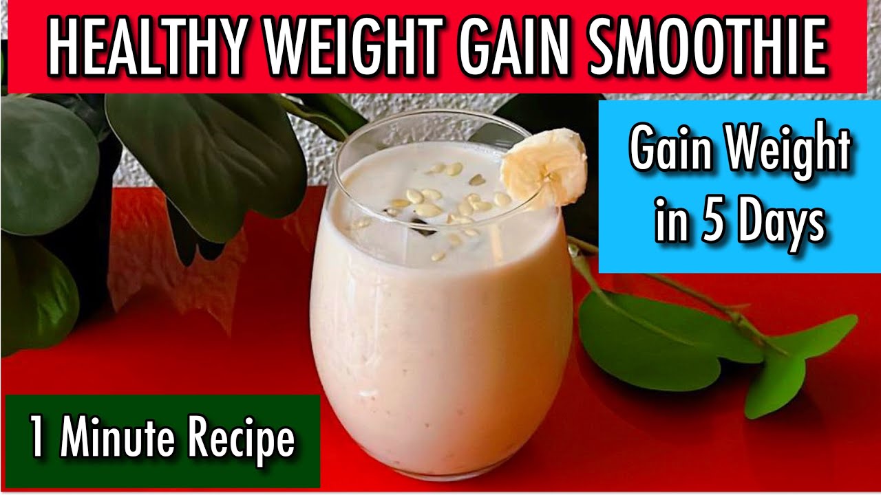 GAIN HEALTHY WEIGHT IN 5 DAYS 1 Minute Healthy Weight Gain Recipe