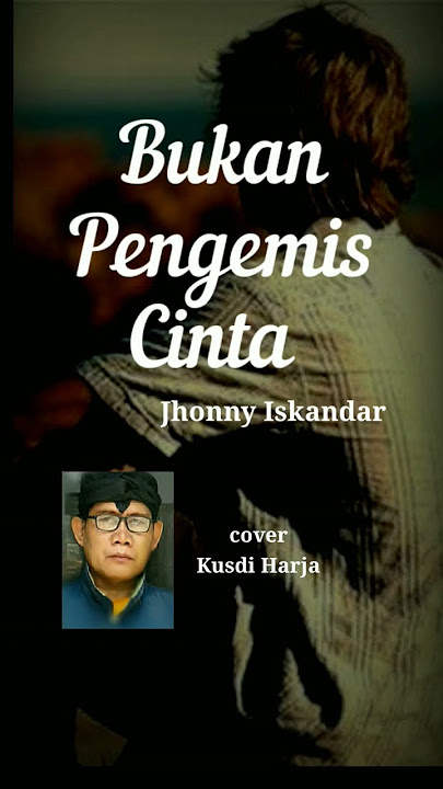 Bukan Pengemis Cinta - Jhonny Iskandar cover Kusdi Harja #shortscover