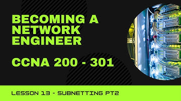 CCNA 200 - 301 | Lesson 13 | - Subnetting pt. 2