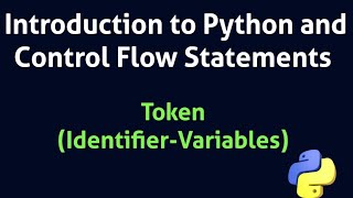 Token Identifier Variables Introduction to Python and Control Flow Statements Fyugp Calicut Univers