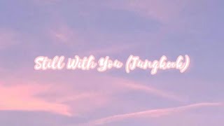 Still With You(Jungkook) Lyrics | (Korean+Romanized)