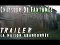 Trailer  chasseur de fantmes  la maison abandonne  ep01