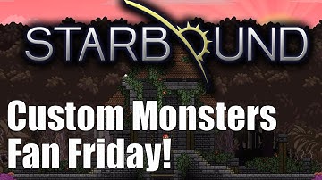 Starbound: Custom Monsters Fan Friday Edition!