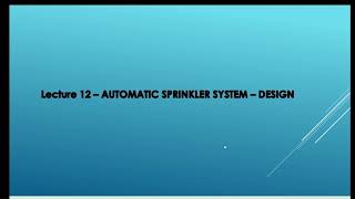 المحاضرة الثاني عشر تصميم وحسابات شبكة الرش الأليAUTOMATIC SPRINKLER SYSTEM