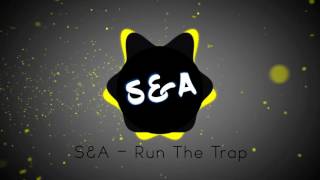 S&A - Run The Trap