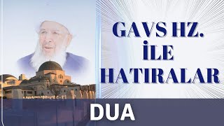 Dua Gavs Hz. Ile Hatıralar