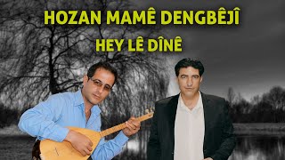 HOZAN MAMÊ HEY LÊ DÎNE / DENGBEJÎ / UZUN HAVA