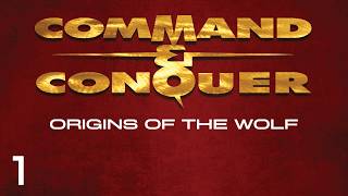 Lets Play Command & Conquer: Origins Of The Wolf #1 | It Began With A Howl
