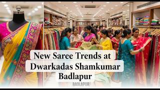 💃 साड्यांचा नवीन ट्रेंड आता Dwarkadas Shamkumar Badlapur मध्ये