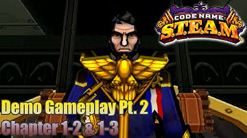 Codename S.T.E.A.M. Demo Gameplay Pt. 2: Chapter 1-2 & 1-3