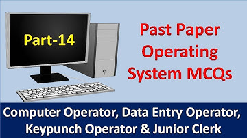 Operating System Past Paper MCQs for Computer Operator IData Entry Operator | Keypunch Operator P-14