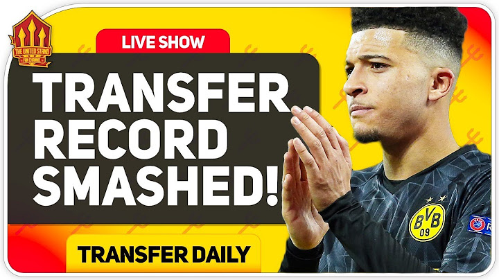 120 Million Sancho Transfer Close! Man Utd Transfer News