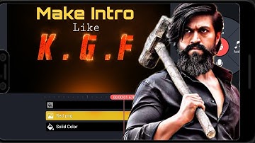 How To Make Intro Like KGF CHAPTER 2 In kinemaster