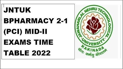 JNTUK B.Pharmacy 2-1 Sem (PCI) Mid II & Online Quiz Exams Time Table - Jan 2022