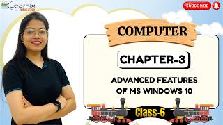 COMPUTER-6 | CHAPTER-3 : ADVANCED FEATURES OF MS WINDOWS 10
