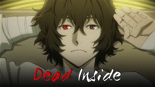 Bungo Stray Dogs • Osamu Dazai | Dead Inside [AMV]