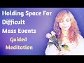 Julian assange spiritual perspective guided meditation holding space mass events christine breese
