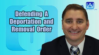 Defending a Deportation and Removal Order | Learn About Law
