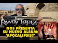 Randy López nos presenta &#39;Apocalipsis?&#39;, su nuevo disco