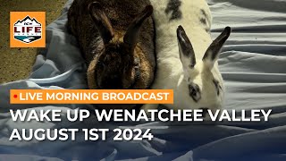 Wake Up Wenatchee Valley August 1st 2024