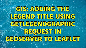 GIS: Adding the Legend title using GetLegendGraphic request in GeoServer to Leaflet